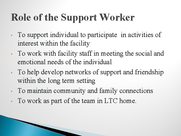 Role of the Support Worker • • • To support individual to participate in
