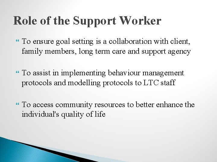 Role of the Support Worker To ensure goal setting is a collaboration with client,