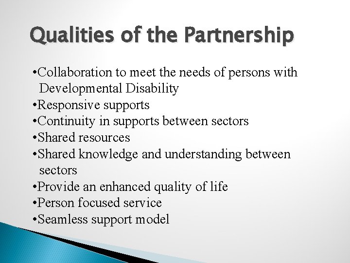Qualities of the Partnership • Collaboration to meet the needs of persons with Developmental