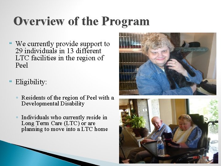 Overview of the Program We currently provide support to 29 individuals in 13 different