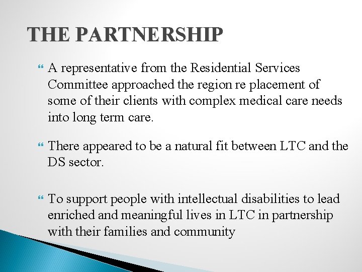 THE PARTNERSHIP A representative from the Residential Services Committee approached the region re placement
