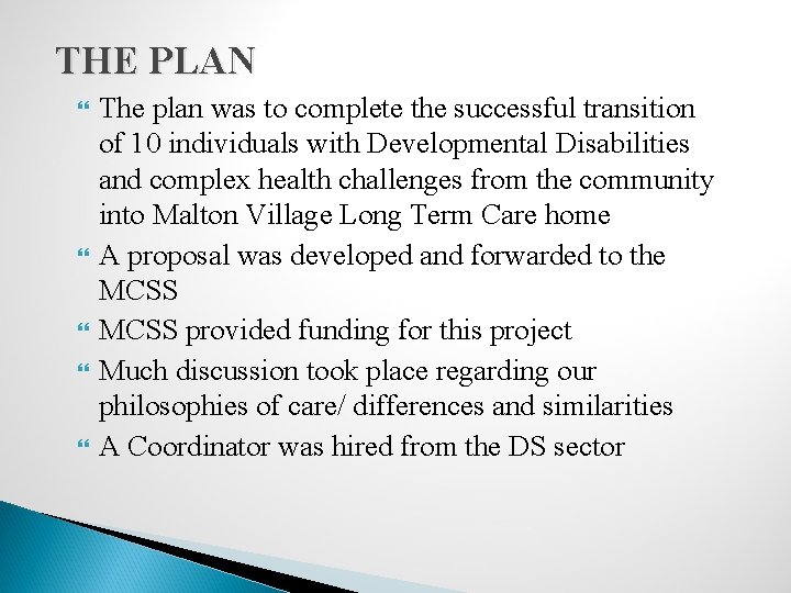 THE PLAN The plan was to complete the successful transition of 10 individuals with