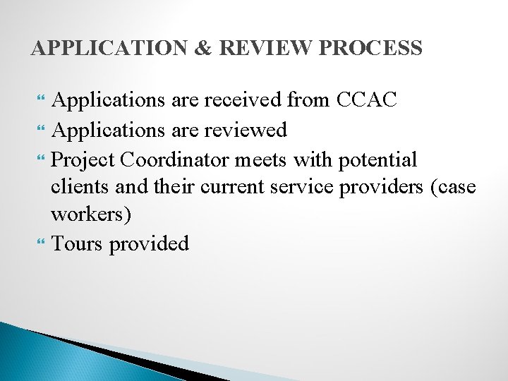 APPLICATION & REVIEW PROCESS Applications are received from CCAC Applications are reviewed Project Coordinator
