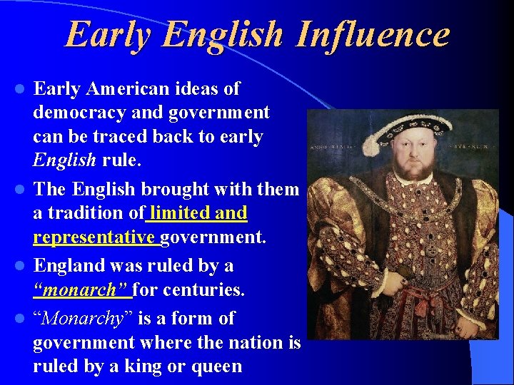 Early English Influence Early American ideas of democracy and government can be traced back