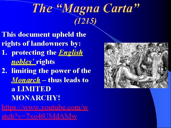 The “Magna Carta” (1215) This document upheld the rights of landowners by: 1. protecting