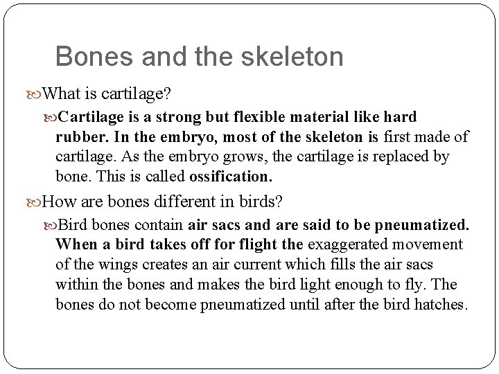 Bones and the skeleton What is cartilage? Cartilage is a strong but flexible material