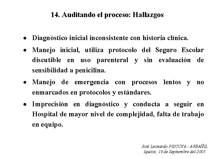 14. Auditando el proceso: Hallazgos · Diagnóstico inicial inconsistente con historia clínica. · Manejo