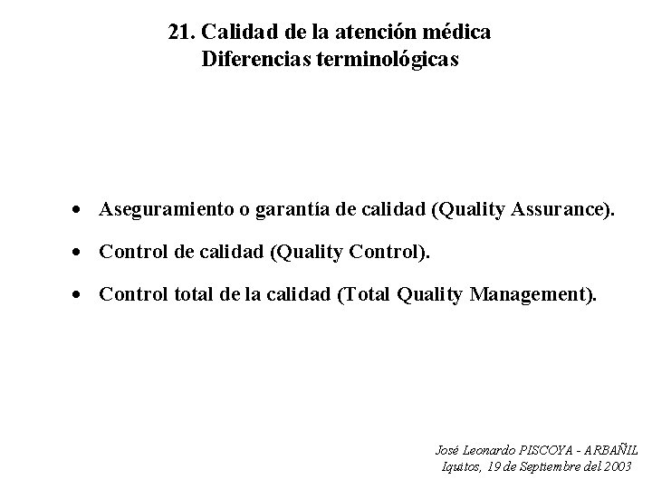 21. Calidad de la atención médica Diferencias terminológicas · Aseguramiento o garantía de calidad