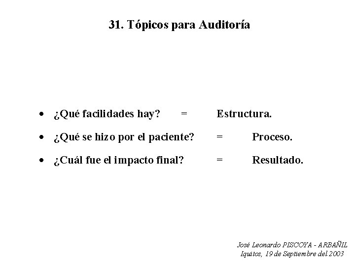 31. Tópicos para Auditoría · ¿Qué facilidades hay? = Estructura. · ¿Qué se hizo