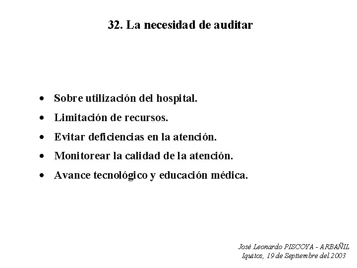 32. La necesidad de auditar · Sobre utilización del hospital. · Limitación de recursos.