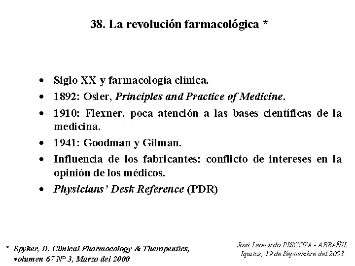 38. La revolución farmacológica * · Siglo XX y farmacología clínica. · 1892: Osler,