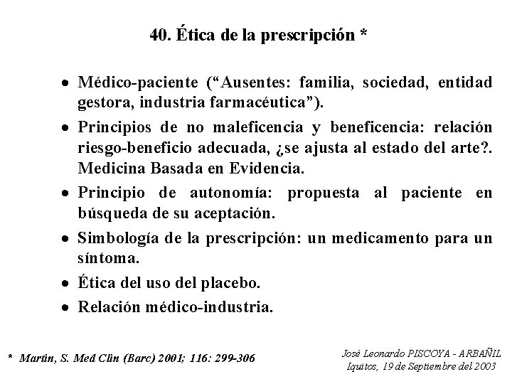 40. Ética de la prescripción * · Médico-paciente (“Ausentes: familia, sociedad, entidad gestora, industria