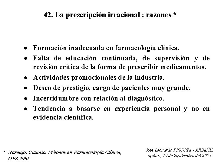 42. La prescripción irracional : razones * · Formación inadecuada en farmacología clínica. ·