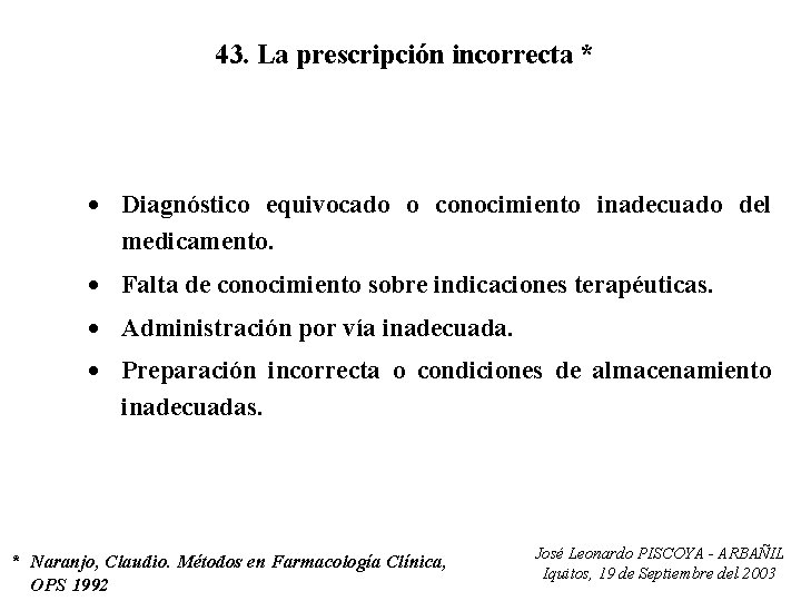 43. La prescripción incorrecta * · Diagnóstico equivocado o conocimiento inadecuado del medicamento. ·