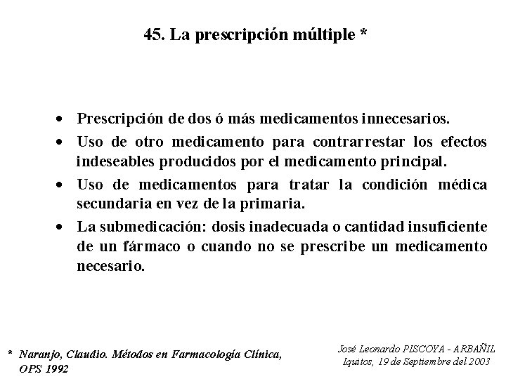 45. La prescripción múltiple * · Prescripción de dos ó más medicamentos innecesarios. ·