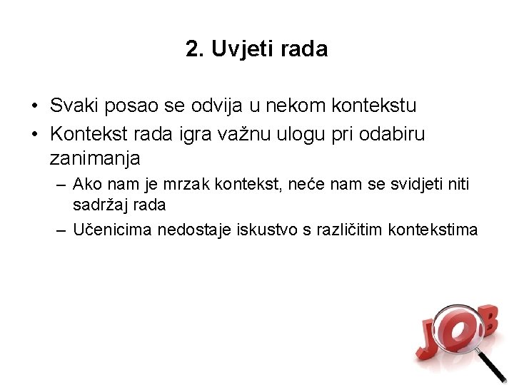 2. Uvjeti rada • Svaki posao se odvija u nekom kontekstu • Kontekst rada