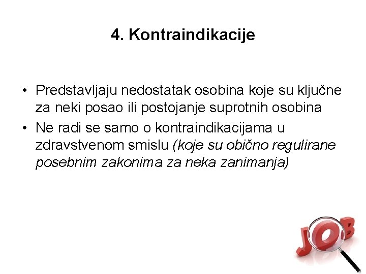 4. Kontraindikacije • Predstavljaju nedostatak osobina koje su ključne za neki posao ili postojanje