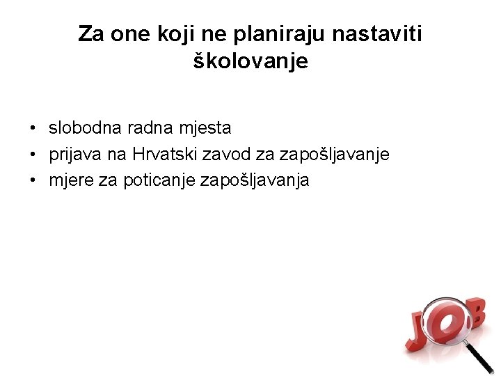 Za one koji ne planiraju nastaviti školovanje • slobodna radna mjesta • prijava na