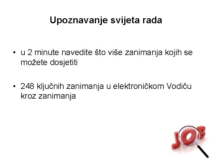 Upoznavanje svijeta rada • u 2 minute navedite što više zanimanja kojih se možete