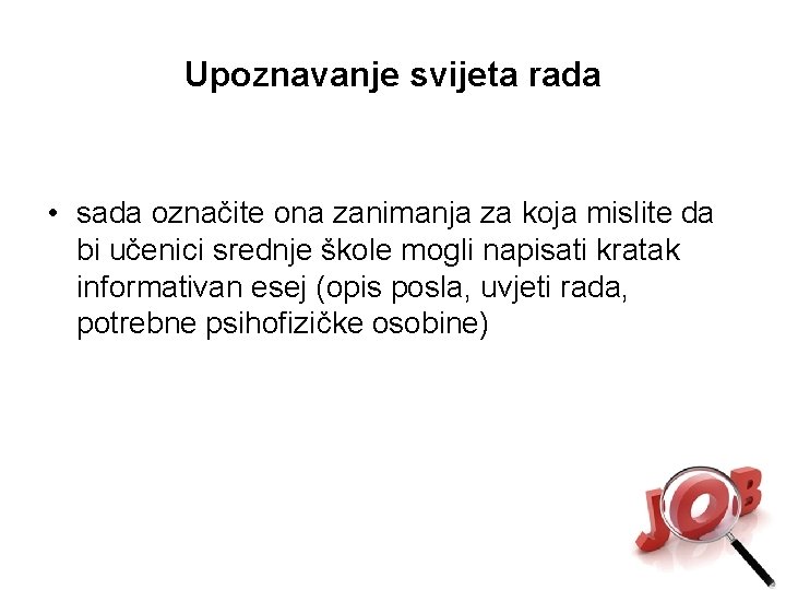 Upoznavanje svijeta rada • sada označite ona zanimanja za koja mislite da bi učenici