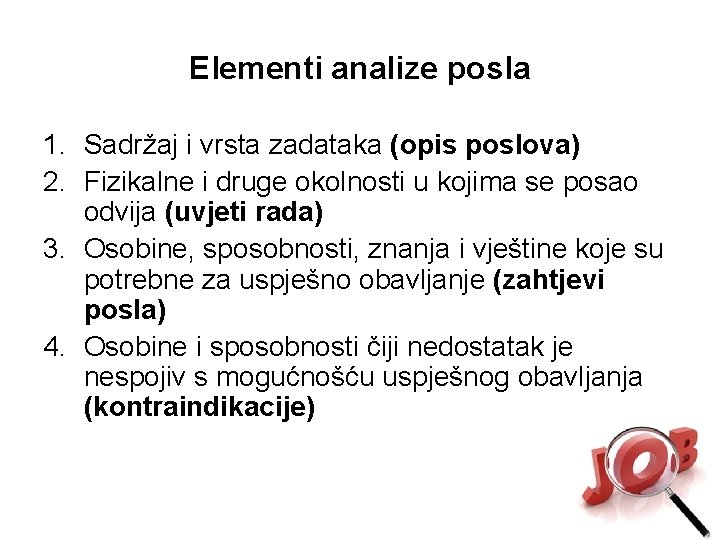 Elementi analize posla 1. Sadržaj i vrsta zadataka (opis poslova) 2. Fizikalne i druge