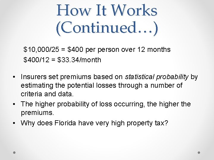 How It Works (Continued…) $10, 000/25 = $400 person over 12 months $400/12 =