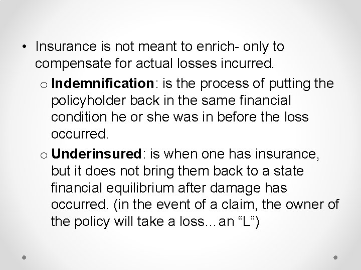  • Insurance is not meant to enrich- only to compensate for actual losses