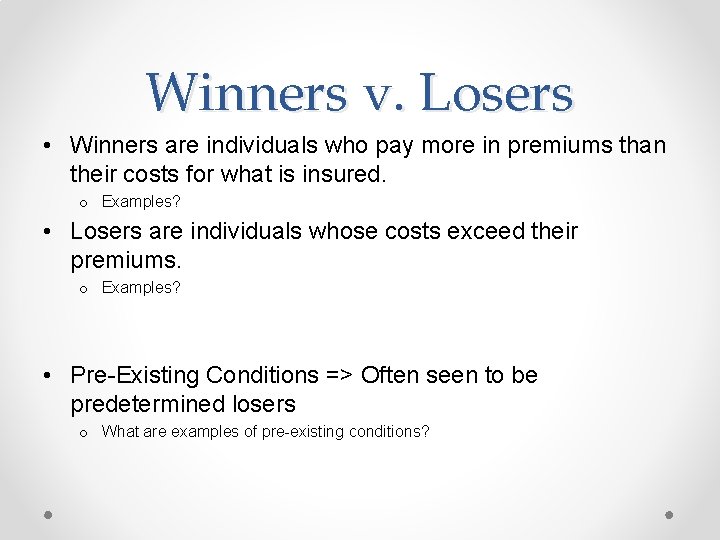 Winners v. Losers • Winners are individuals who pay more in premiums than their