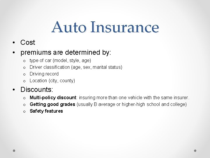 Auto Insurance • Cost • premiums are determined by: o o type of car
