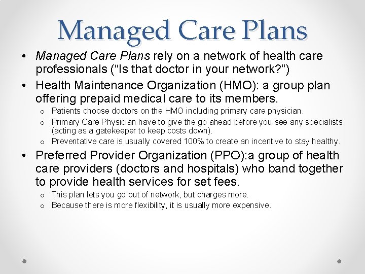 Managed Care Plans • Managed Care Plans rely on a network of health care