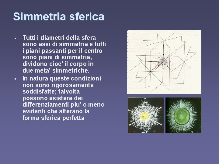 Simmetria sferica § § Tutti i diametri della sfera sono assi di simmetria e