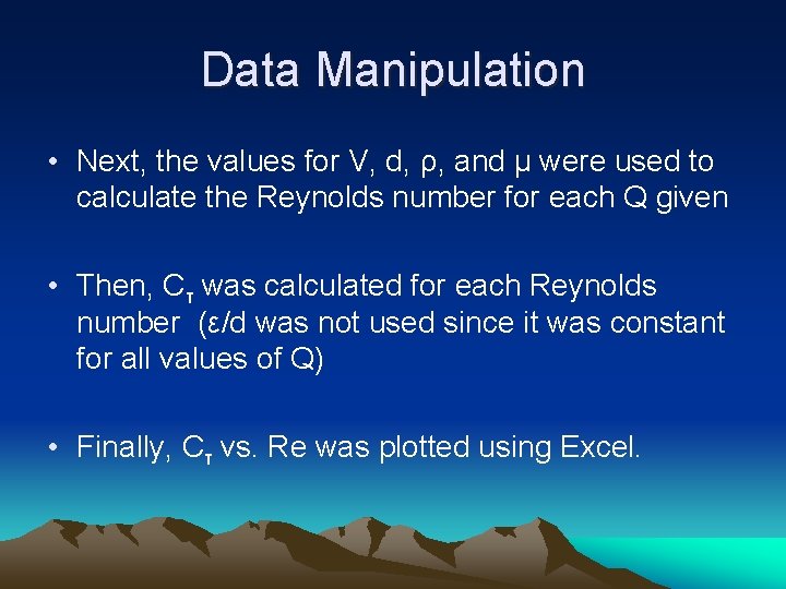 Data Manipulation • Next, the values for V, d, ρ, and μ were used
