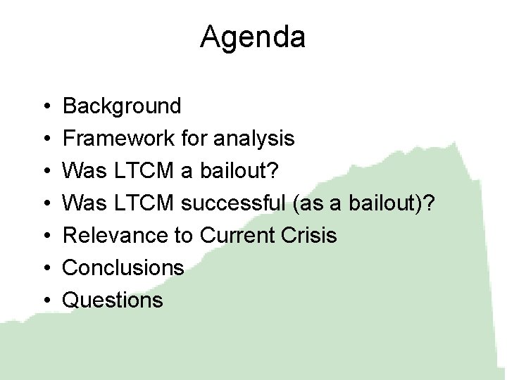 Agenda • • Background Framework for analysis Was LTCM a bailout? Was LTCM successful