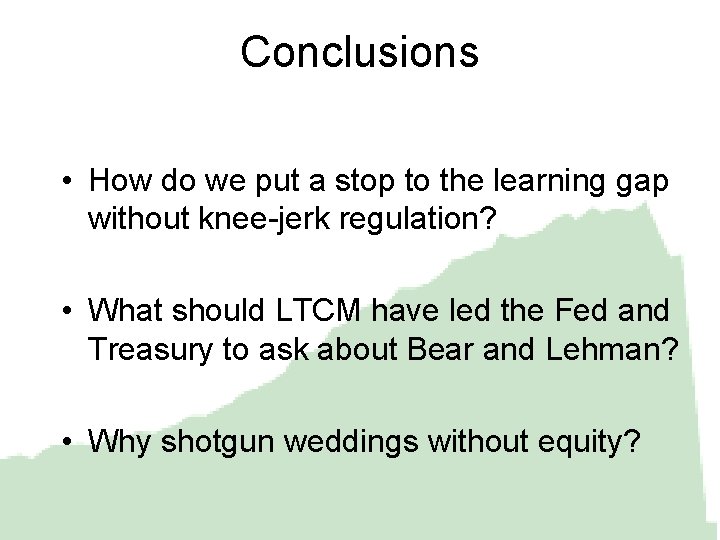 Conclusions • How do we put a stop to the learning gap without knee-jerk