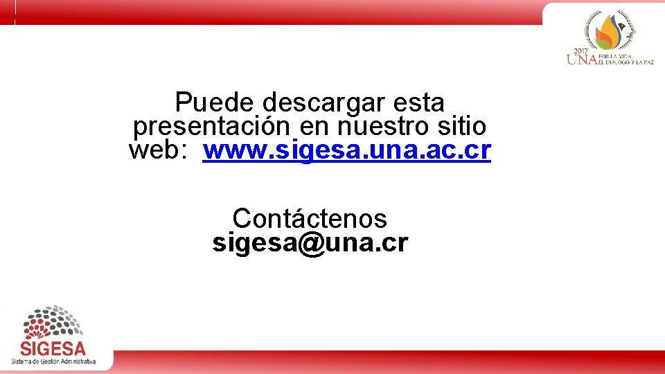Puede descargar esta presentación en nuestro sitio web: www. sigesa. una. ac. cr Contáctenos