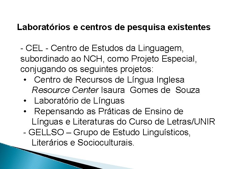 Laboratórios e centros de pesquisa existentes - CEL - Centro de Estudos da Linguagem,