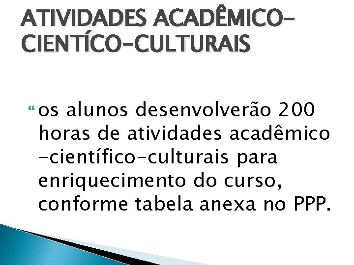 ATIVIDADES ACADÊMICOCIENTÍCO-CULTURAIS os alunos desenvolverão 200 horas de atividades acadêmico -científico-culturais para enriquecimento do