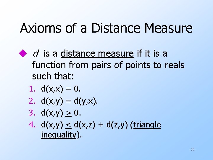 Axioms of a Distance Measure u d is a distance measure if it is