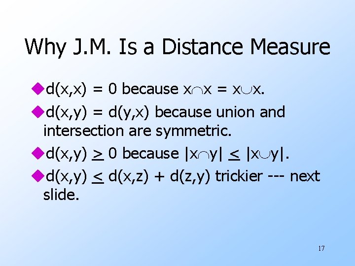 Why J. M. Is a Distance Measure ud(x, x) = 0 because x x