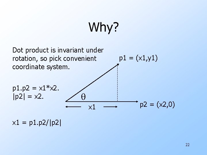 Why? Dot product is invariant under rotation, so pick convenient coordinate system. p 1.