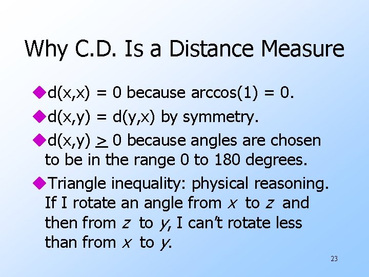 Why C. D. Is a Distance Measure ud(x, x) = 0 because arccos(1) =