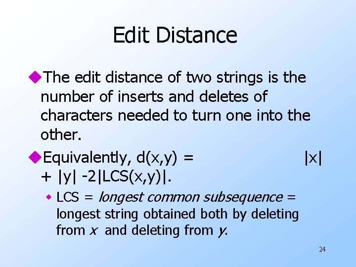 Edit Distance u. The edit distance of two strings is the number of inserts