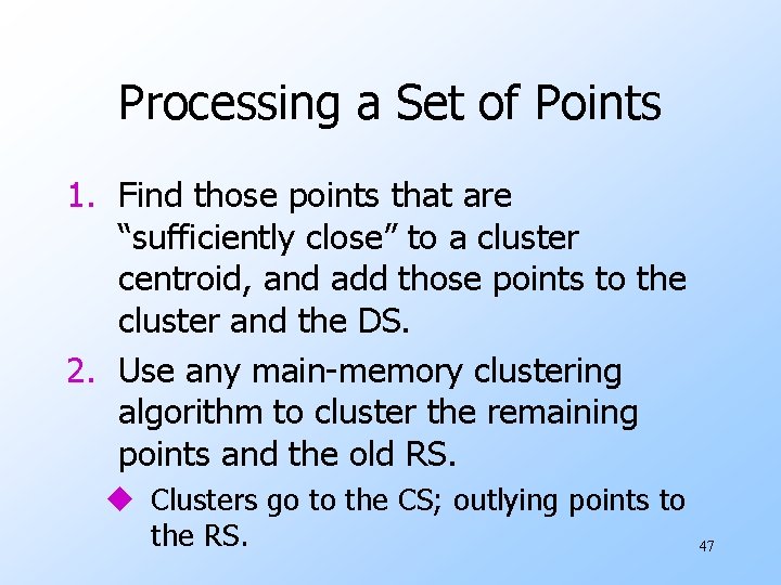 Processing a Set of Points 1. Find those points that are “sufficiently close” to