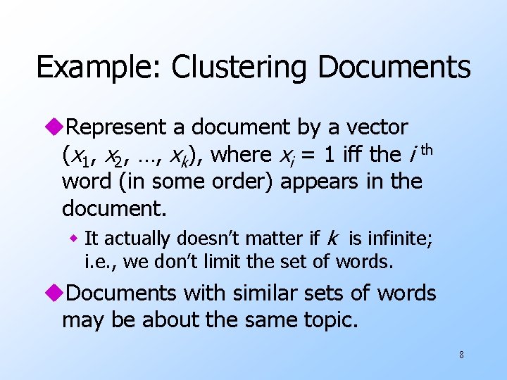 Example: Clustering Documents u. Represent a document by a vector (x 1, x 2,