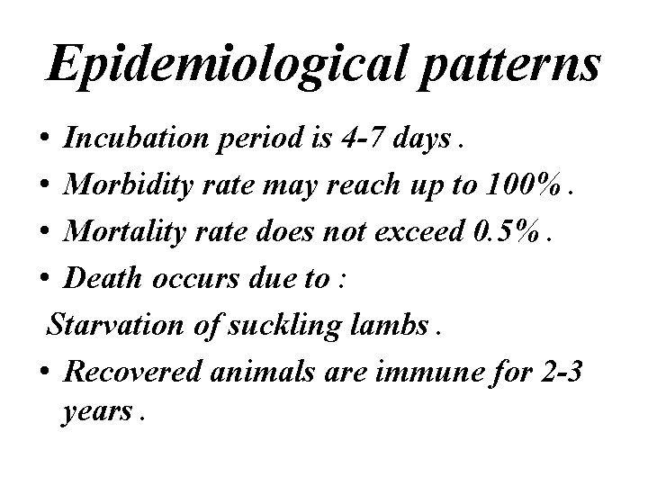 Epidemiological patterns • Incubation period is 4 -7 days. • Morbidity rate may reach