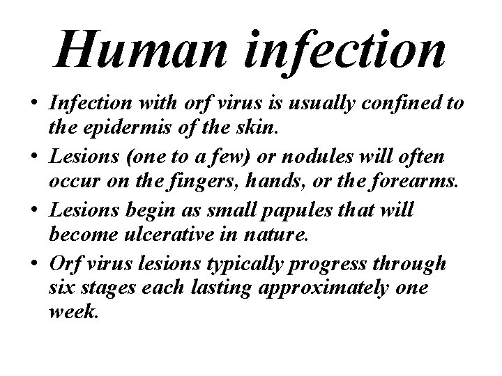 Human infection • Infection with orf virus is usually confined to the epidermis of