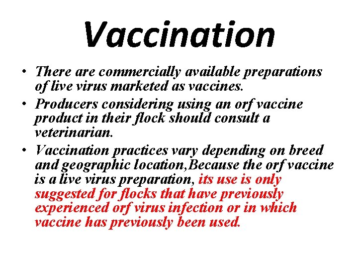 Vaccination • There are commercially available preparations of live virus marketed as vaccines. •