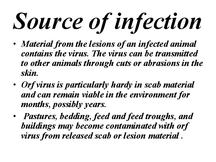 Source of infection • Material from the lesions of an infected animal contains the