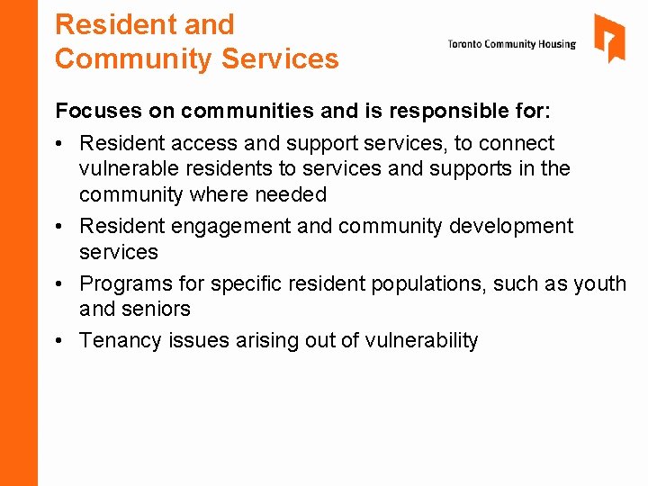 Resident and Community Services Focuses on communities and is responsible for: • Resident access Resident and Community Services Focuses on communities and is responsible for: • Resident access
