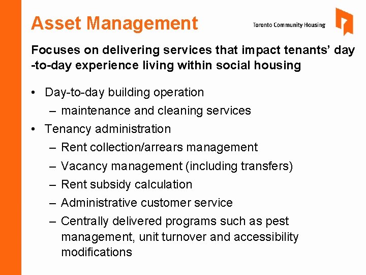Asset Management Focuses on delivering services that impact tenants’ day -to-day experience living within Asset Management Focuses on delivering services that impact tenants’ day -to-day experience living within
